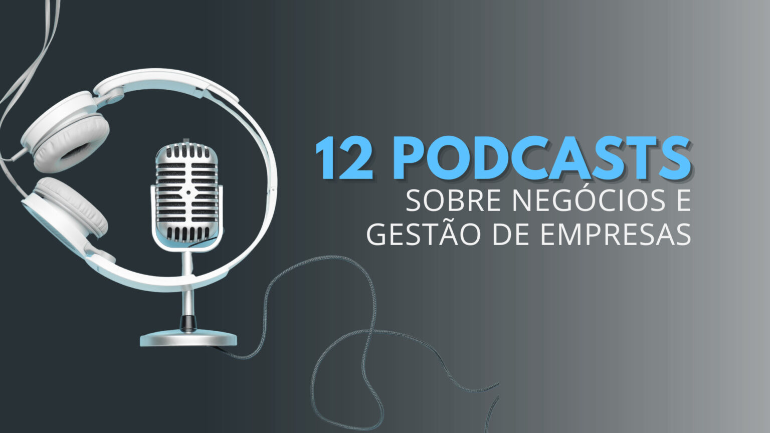 12 Podcasts para ajudar na Gestão da Empresa Valoreasy