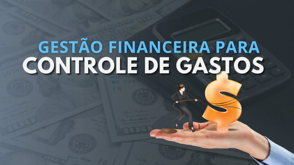 Gestão financeira para controle de gastos eficiente