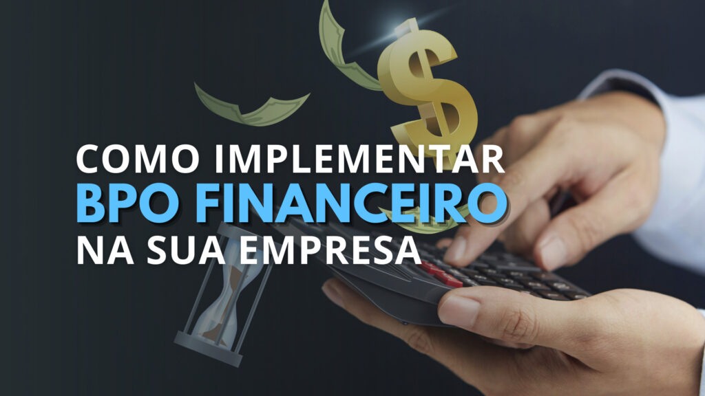 Como implementar BPO Financeiro na Pequena Empresa