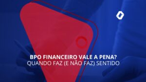 BPO financeiro vale a pena: guia de decisão para pequenas empresas