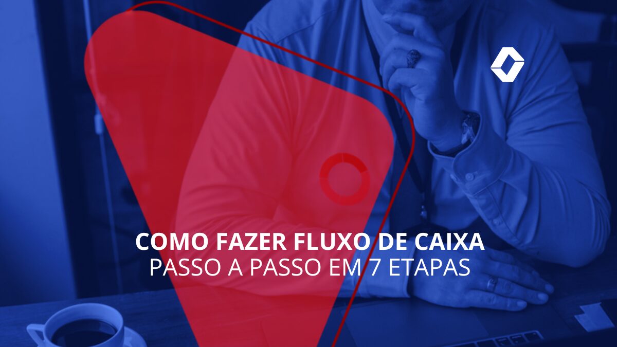 Como fazer fluxo de caixa passo a passo: guia visual para pequenas empresas